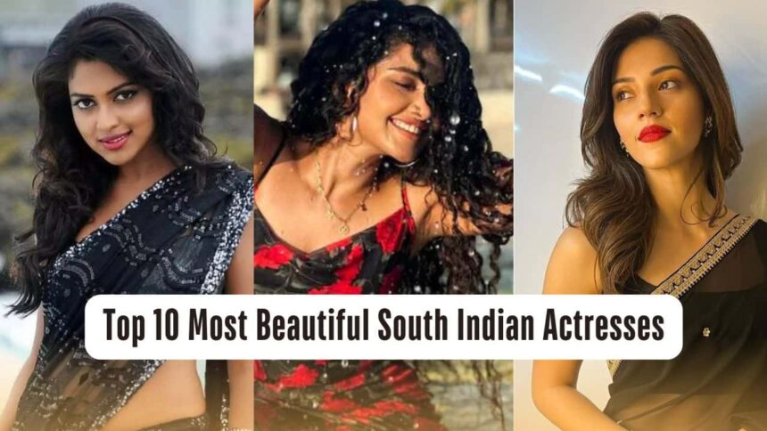 Top 10 Most Beautiful South Indian Actresses