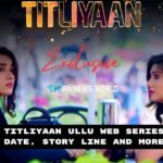 Watch Titliyaan Ullu Web Series Cast, Release Date, Story Line And More Details