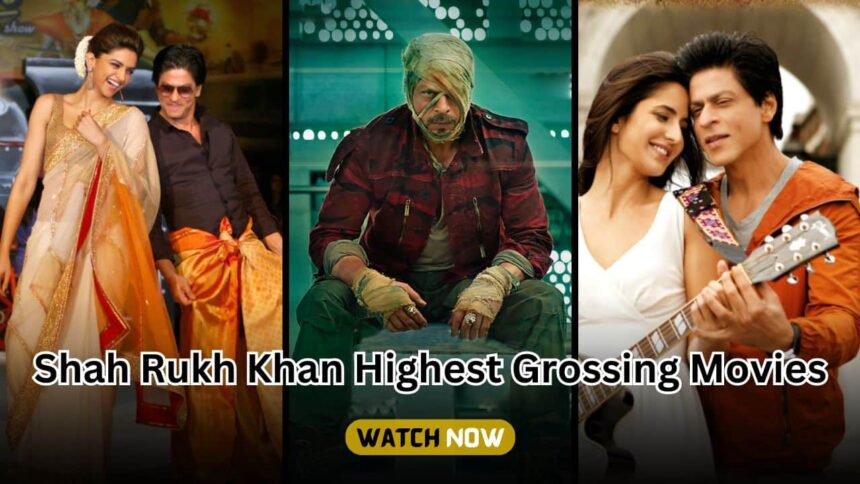 shah rukh khan highest grossing movies