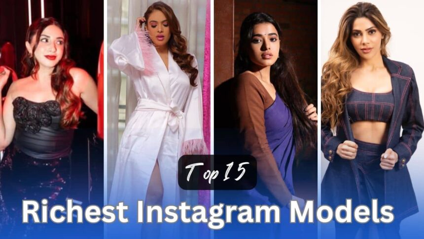 top 15 richest Instagram models in India in 2024