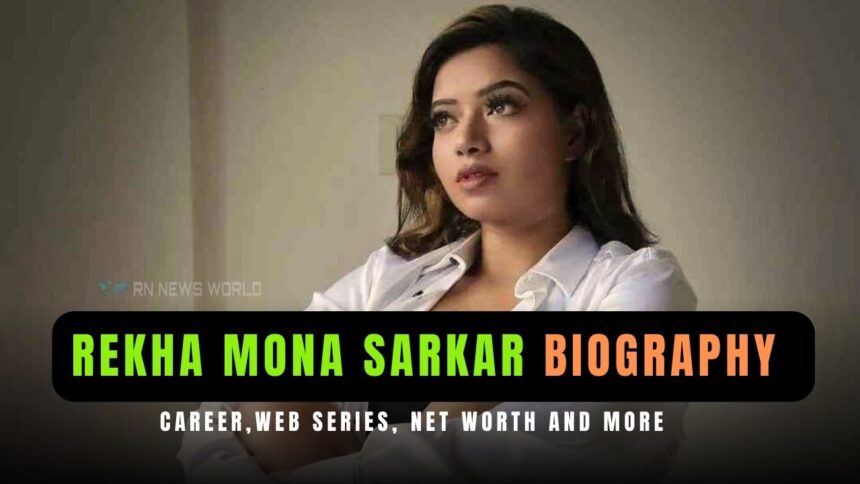 rekha mona sarkar biography career