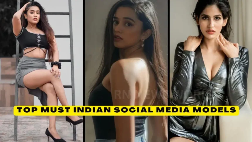 top must popular indian social media models influencers