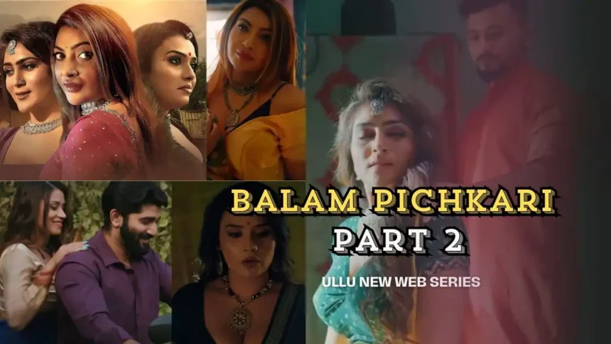 balam pichkari part 2 ullu web series